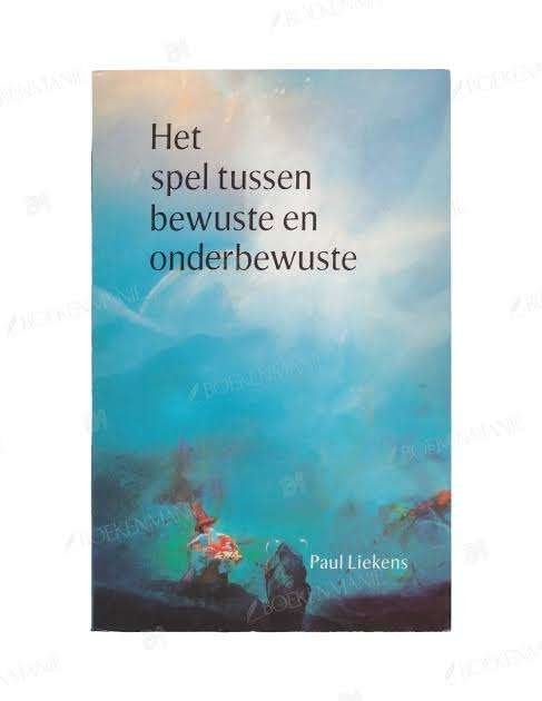 Paul Liekens Het spel tussen bewuste en onderbewuste, Ophalen of Verzenden, Zo goed als nieuw, Spiritualiteit algemeen, Achtergrond en Informatie