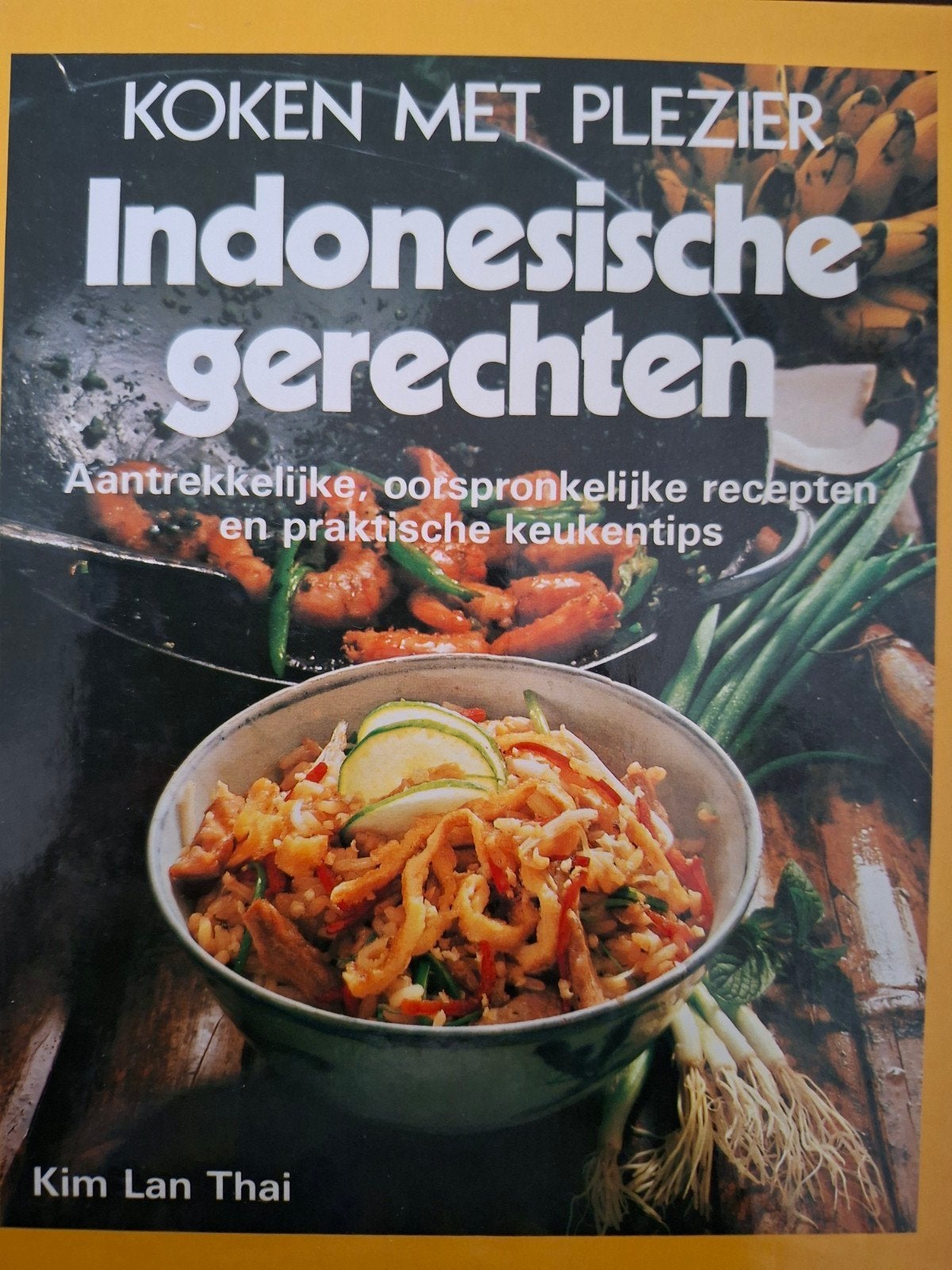 Koken met Plezier: Indonesische Gerechten - Kim Lan Thai, Gelezen, Azië en Oosters, Kim Lan Thai, Tapas, Hapjes en Dim Sum