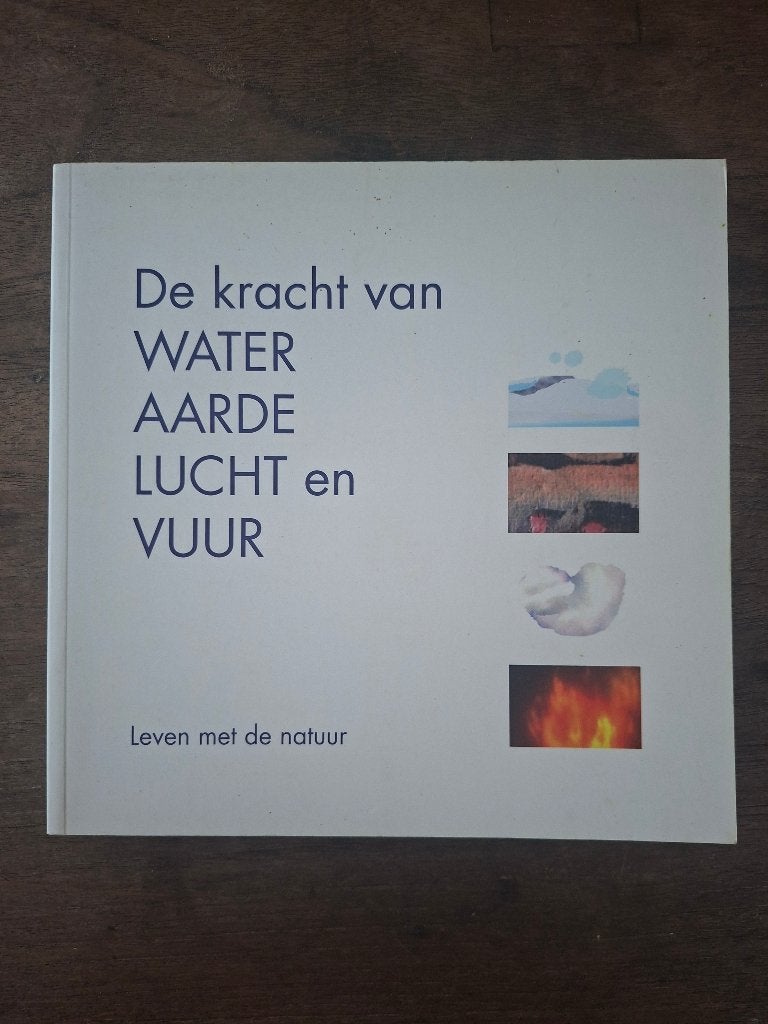 De kracht van Water Aarde Lucht en Vuur, Boeken, Ophalen of Verzenden, Zo goed als nieuw, Spiritualiteit algemeen, Overige typen