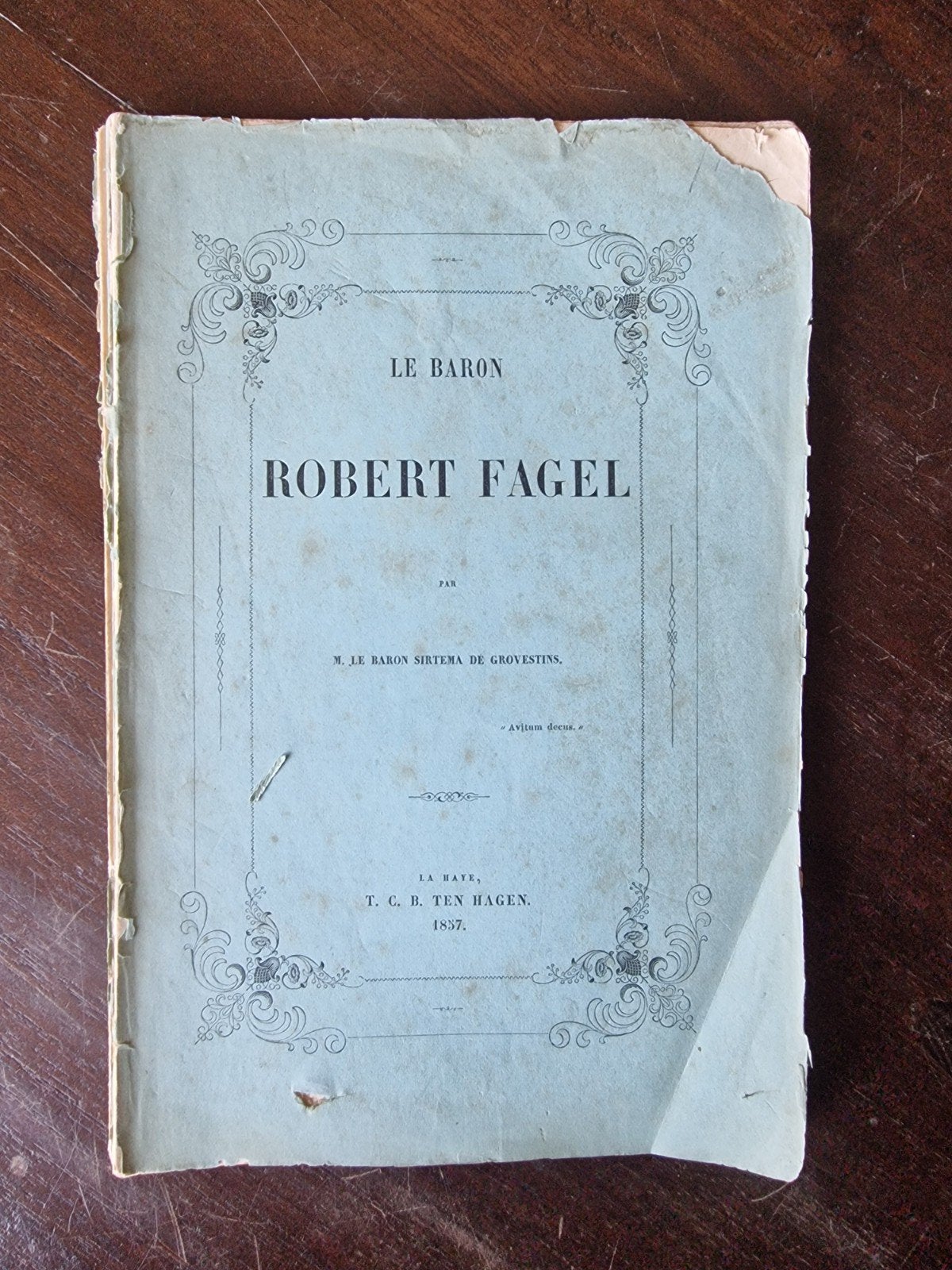 Le Baron Robert Fagel - Historisch Werk uit 1857, Ophalen of Verzenden, M. Le Baron Sirtema de Grovestins