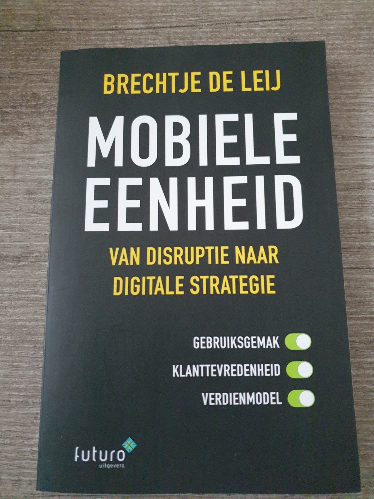 Mobiele Eenheid: Van Disruptie naar Digitale Strategie, Ophalen of Verzenden, Gelezen, Brechtje de Leij