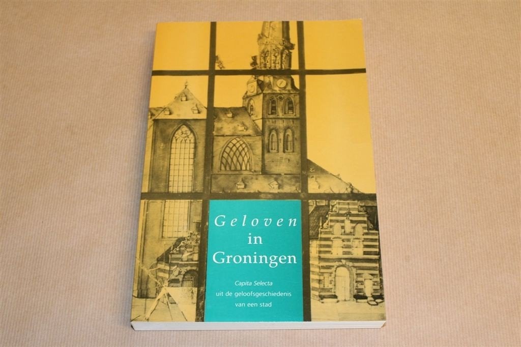 Geloven in Groningen — Geloofsgeschiedenis Stad [1990], Boeken, Geschiedenis | Stad en Regio, Ophalen of Verzenden, Gelezen
