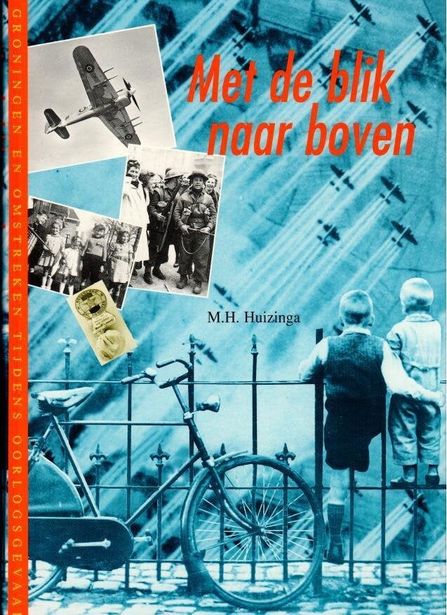 Met de blik naar boven - Groningen eo tijdens de oorlog, Tweede Wereldoorlog, M.H. Huizinga, Ophalen of Verzenden, Zo goed als nieuw