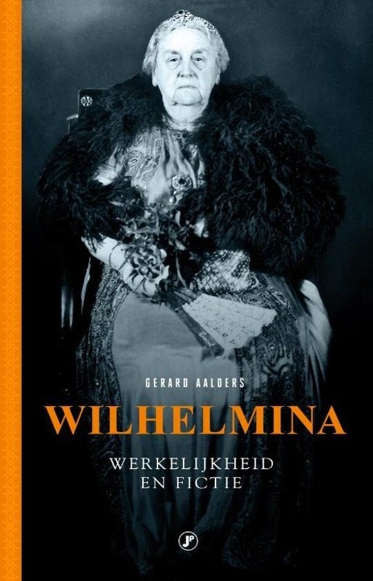 Gerard Aalders WILHELMINA Mythe, fictie en werkelijkheid, Ophalen of Verzenden, Zo goed als nieuw