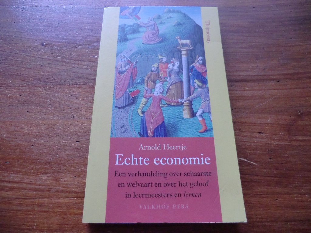 boek - Arnold Heertje - Echte economie, Boeken, Ophalen of Verzenden, Zo goed als nieuw, Economie en Marketing