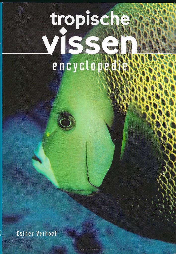 TROPISCHE VISSEN ENCYCLOPEDIE, Boeken, Ophalen of Verzenden, Nieuw, Vissen, Esther Verhoef
