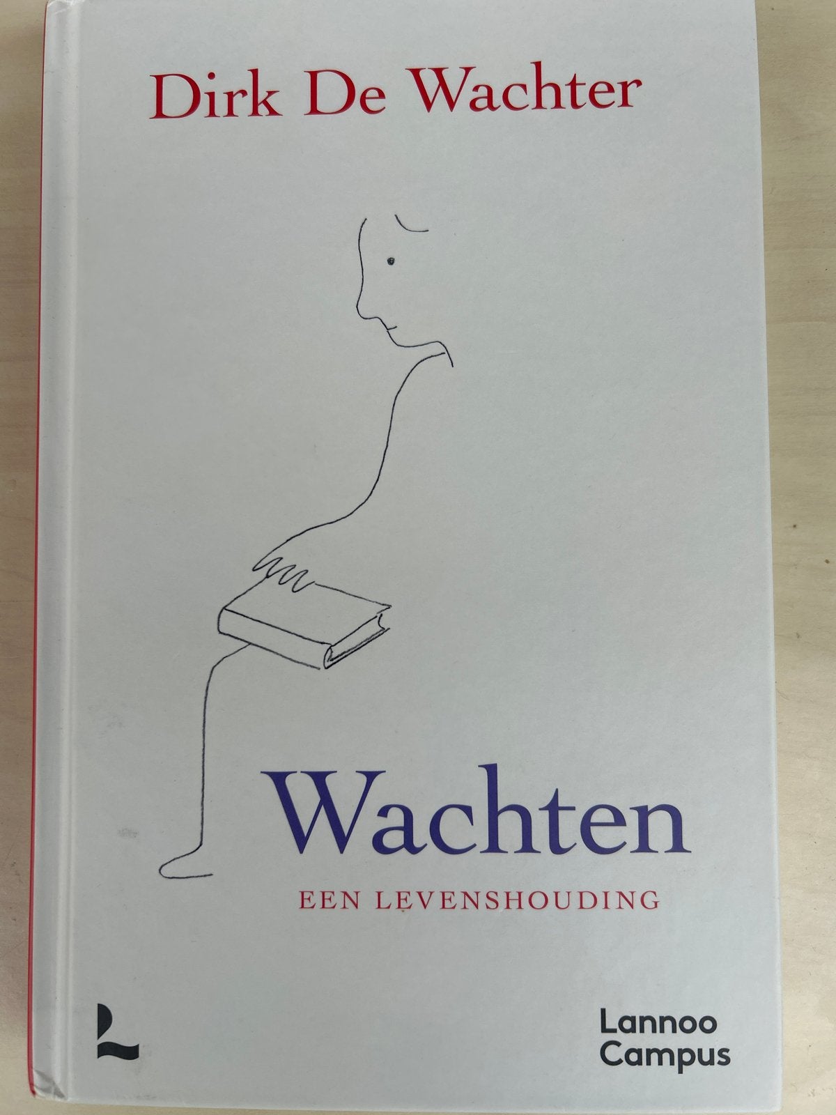 Wachten: Een Levenshouding - Dirk De Wachter, Ophalen of Verzenden, Zo goed als nieuw, België
