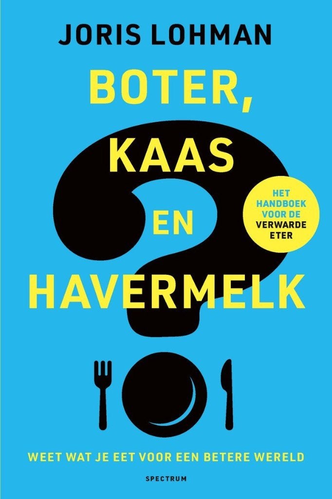 Boter, kaas en havermelk,  wat je eet voor een betere wereld, Nieuw, Joris Lohman, Overige typen, Ophalen of Verzenden
