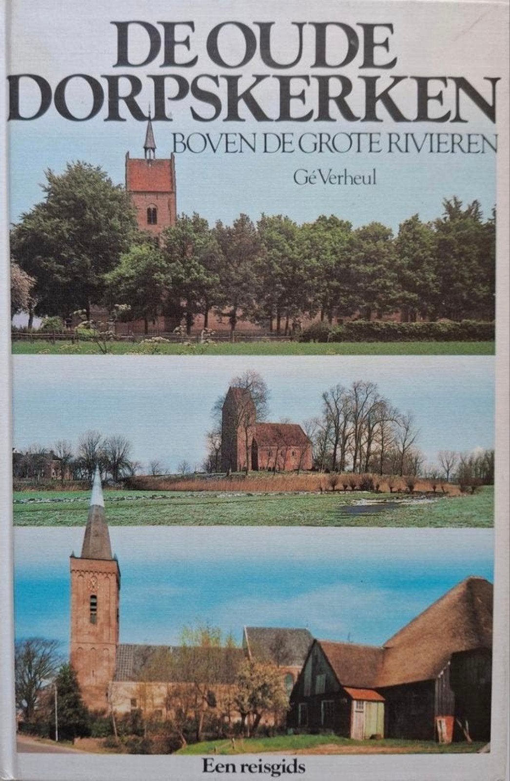 De Oude Dorpskerken Boven De Grote Rivieren - Gé Verheul, Ophalen of Verzenden, Gé Verheul, 20e eeuw of later, Gelezen
