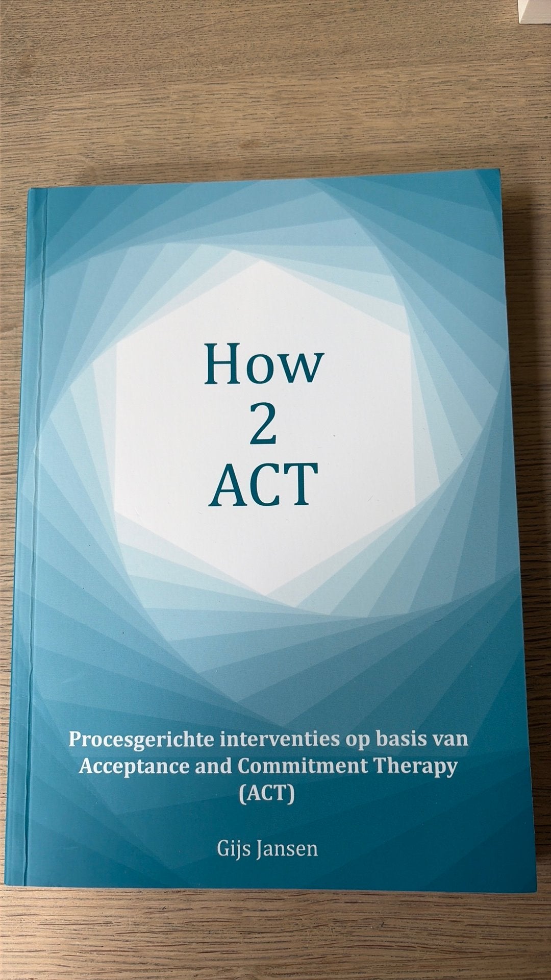 How 2 ACT - Gijs Jansen, Boeken, Psychologie, Ophalen of Verzenden, Zo goed als nieuw