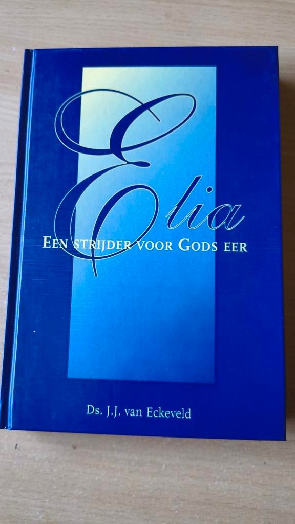 Elia,een strijder voor Gods eer. Ds JJ van Eckeveld, Ds JJ van Eckeveld, Christendom | Protestants, Ophalen of Verzenden, Zo goed als nieuw