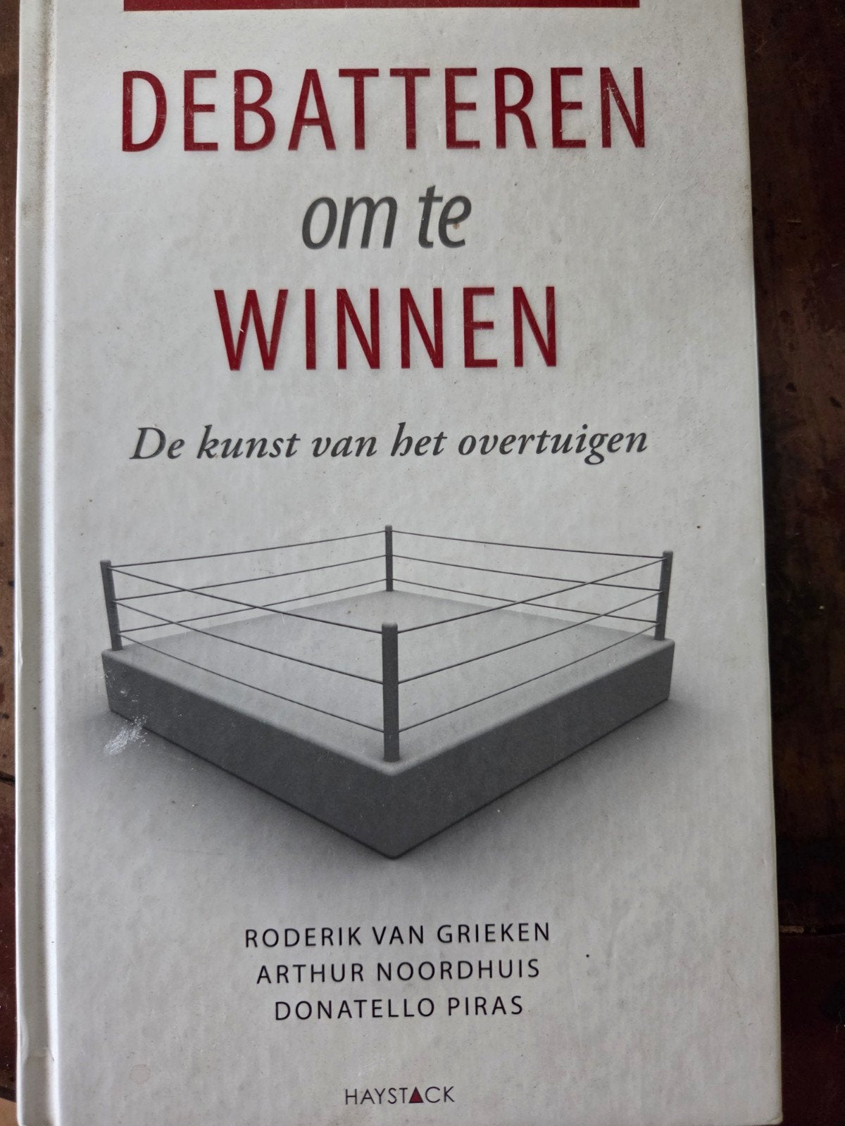 Debatteren om te Winnen: De kunst van het overtuigen, Ophalen of Verzenden, Gelezen, Roderik van Grieken, Arthur Noordhuis, Donatello Piras