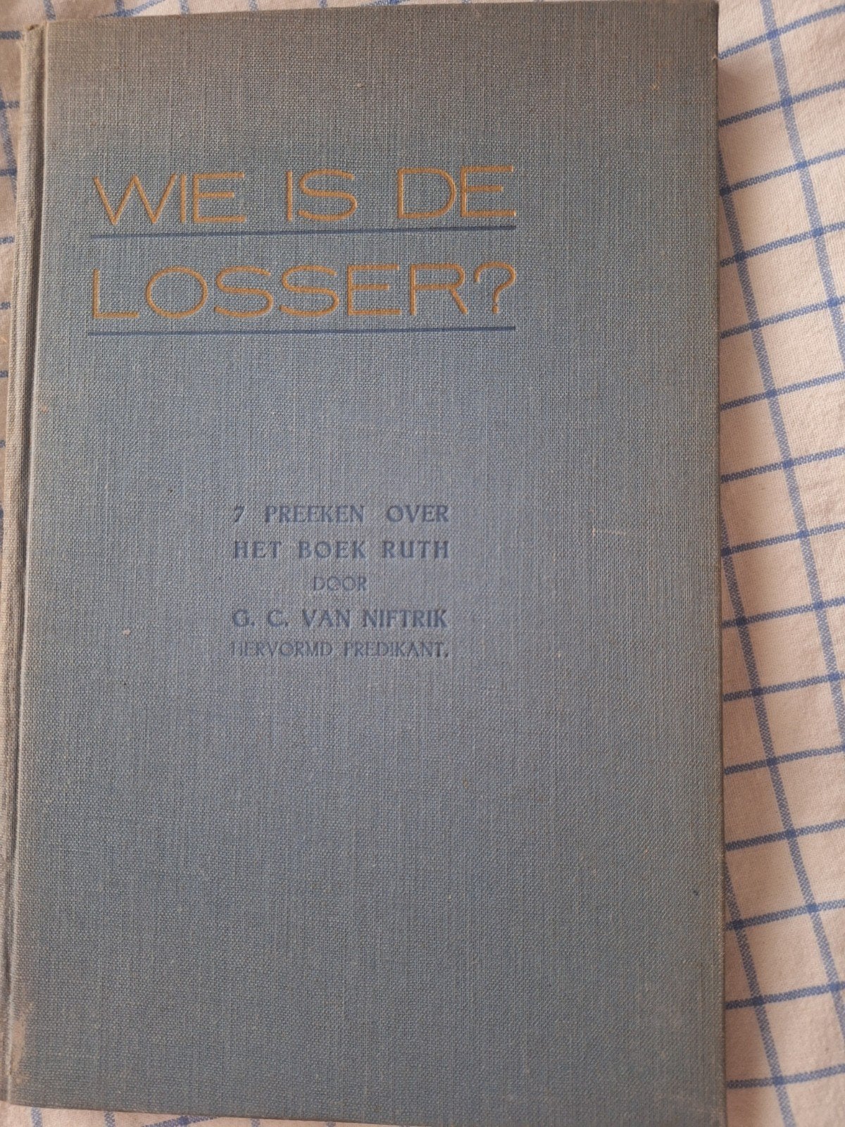 Wie is de Losser? Zeven preken over het boek Ruth, Boeken, Gelezen, G. C. van Niftrik, Christendom | Protestants, Ophalen of Verzenden