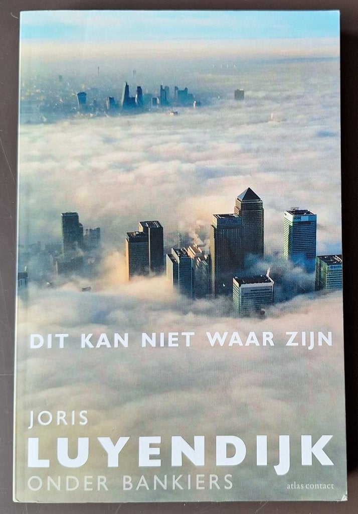 Dit kan niet waar zijn - Joris Luyendijk - Onder Bankiers, Boeken, Ophalen of Verzenden, Gelezen, Economie en Marketing, Joris Luyendijk