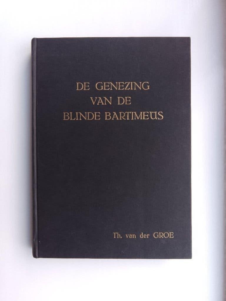 De genezing van de blinde Bartimeus - Th. van der Groe, Ophalen of Verzenden, Zo goed als nieuw, Th. van der Groe, Christendom | Protestants