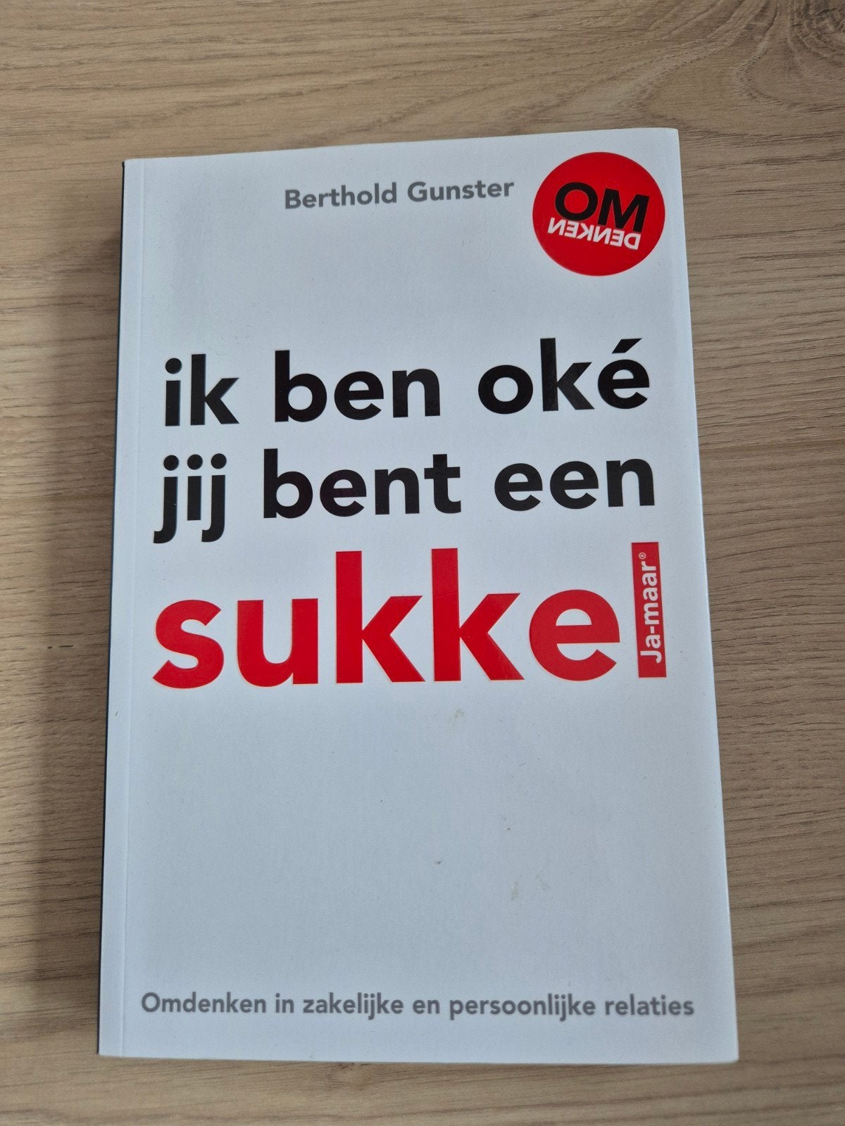 Ik ben oké, jij bent een sukkel - Berthold Gunster, Boeken, Ophalen of Verzenden, Zo goed als nieuw, Berthold Gunster