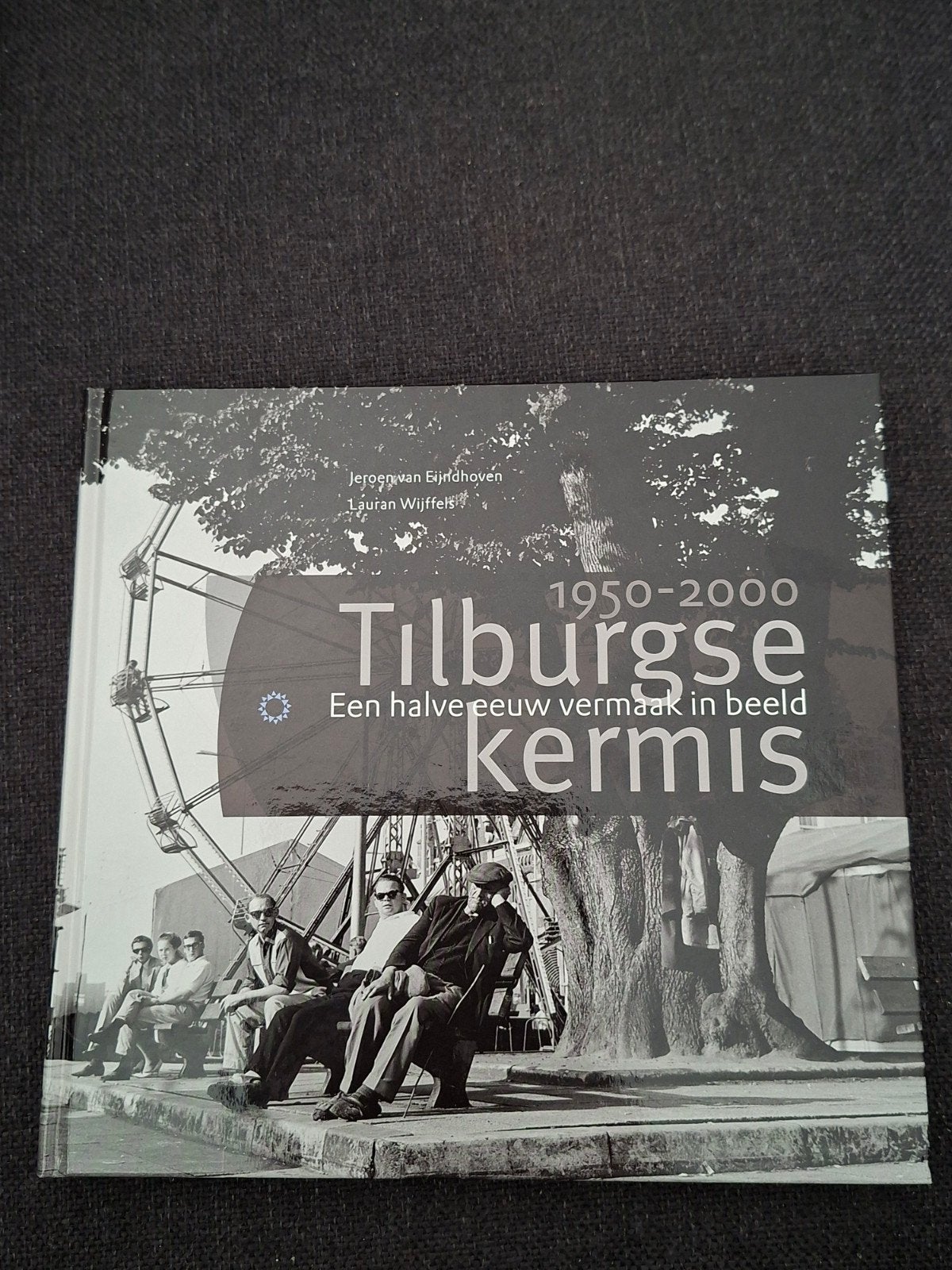 Tilburgse Kermis 1950-2000: Een halve eeuw vermaak in beeld, Boeken, Ophalen of Verzenden, Zo goed als nieuw, Jeroen van Eindhoven, Lauran Wijffels