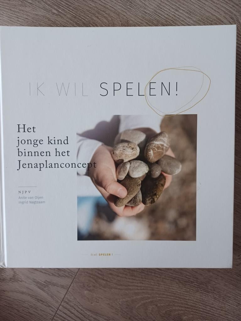 Ik Wil Spelen! Het jonge kind binnen het Jenaplanconcept, Ophalen of Verzenden