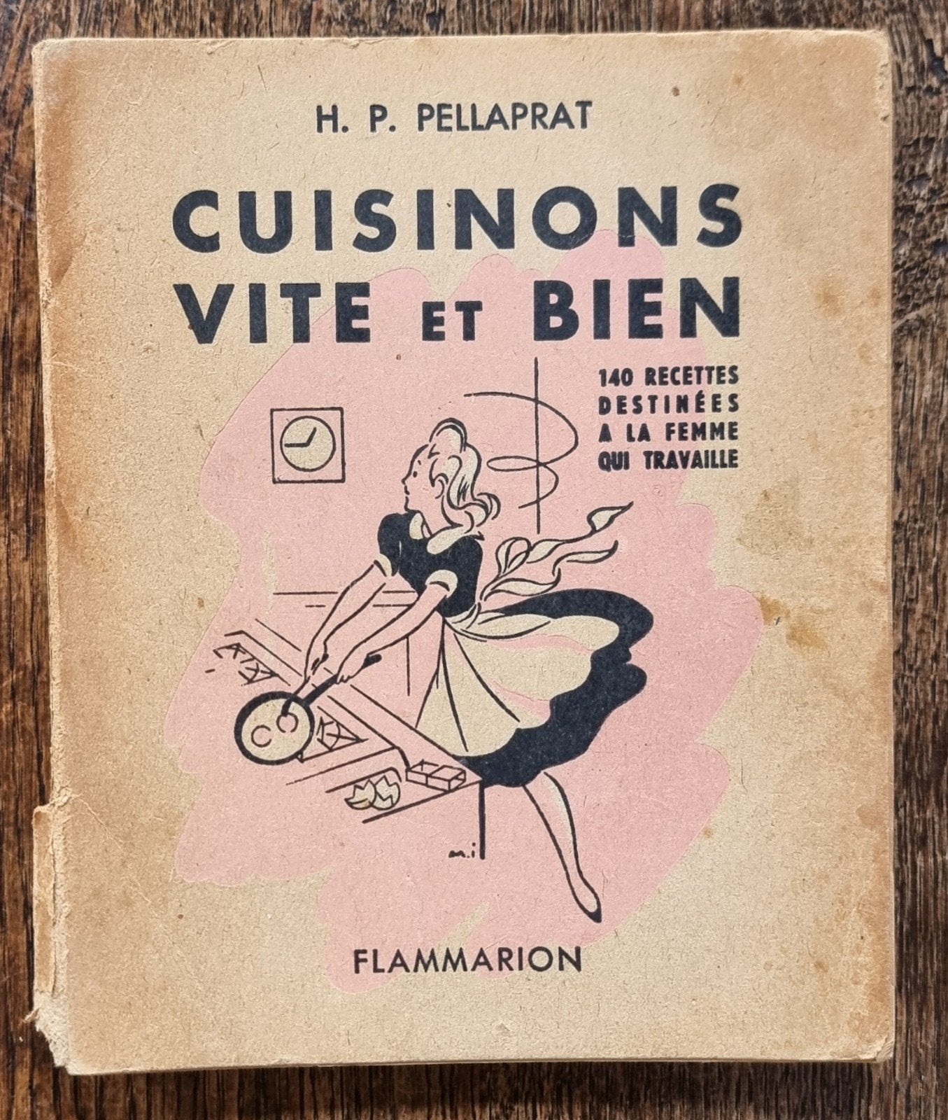 Cuisinons vite et bien - H.P. Pellaprat - 1946 - Franstalig, Antiek en Kunst, Ophalen of Verzenden, H.P. Pellaprat