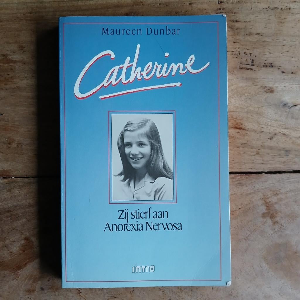 Maureen Dunbar - Catherine: Zij stierf aan Anorexia Nervosa, Boeken, Zo goed als nieuw, Maureen Dunbar, Verzenden, Overige