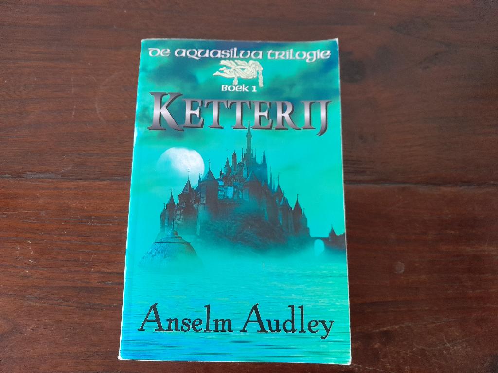 Anselm Audley/ Ketterij - DL1 De Aquasilva Trilogie, Boeken, Ophalen of Verzenden, Gelezen