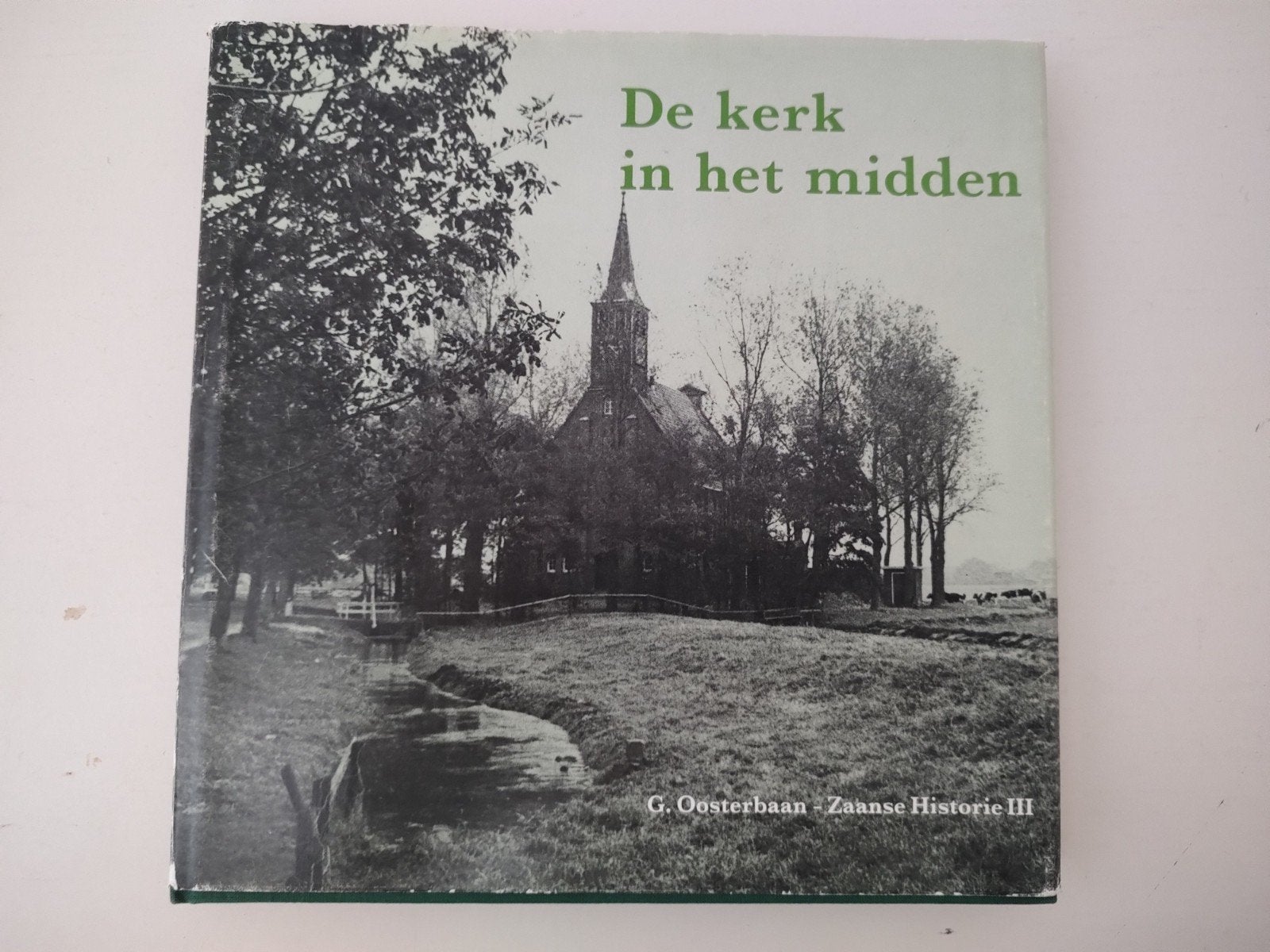 De Kerk in het Midden – Zaanse Historie III – G. Oosterbaan, Boeken, Ophalen of Verzenden, G. Oosterbaan, 20e eeuw of later, Gelezen