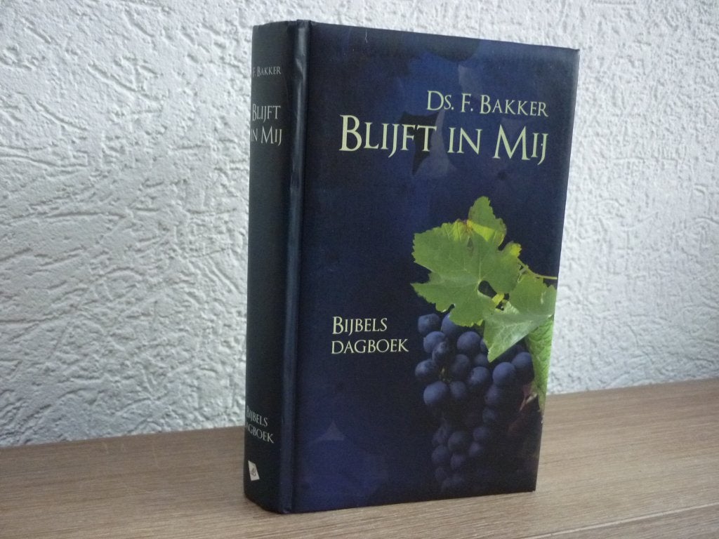 Ds. F. Bakker - Blijft in mij - Bijbels dagboek, Ophalen of Verzenden, Gelezen, Christendom | Protestants
