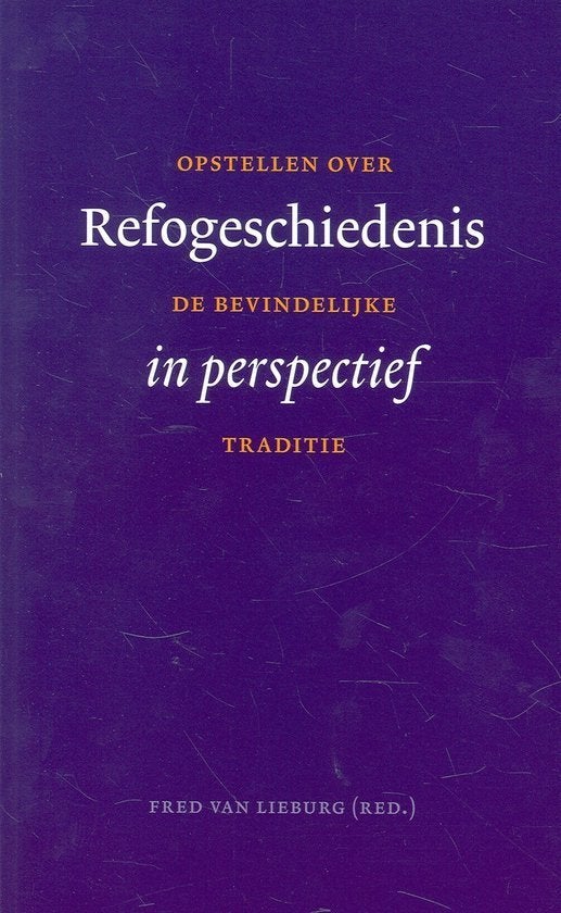Fred van Lieburg (red.): Refogeschiedenis in perspectief, Ophalen of Verzenden, Gelezen, Fred van Lieburg (red.), Christendom | Protestants