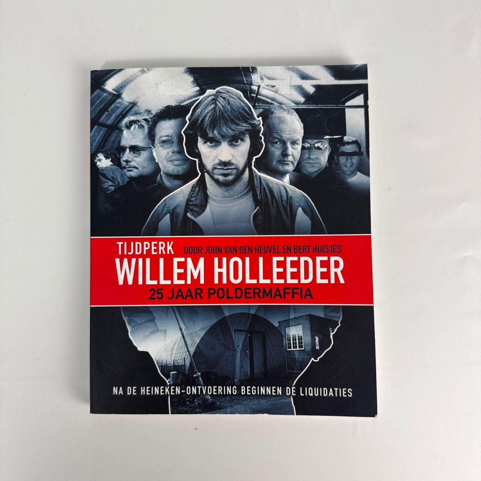 Tijdperk Willem Holleeder: 25 Jaar Poldermarffia, Gelezen, John van den Heuvel en Bert Huisjes, Ophalen of Verzenden, Nederland