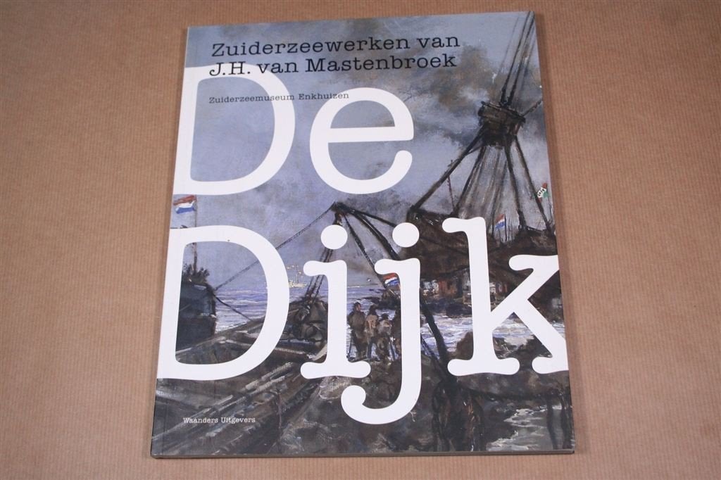 De Dijk Zuiderzeewerken van J.H. van Mastenbroek., Ophalen of Verzenden, Zo goed als nieuw