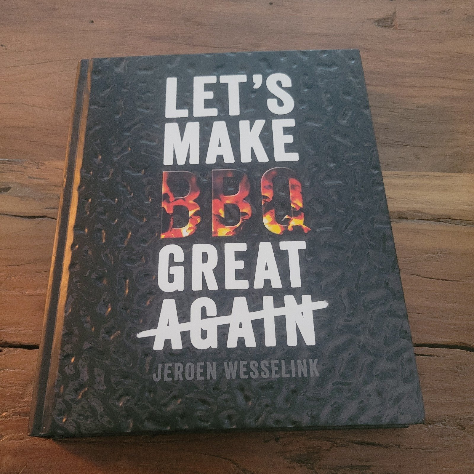 Let's Make BBQ Great Again - Jeroen Wesselink, Jeroen Wesselink, Ophalen of Verzenden, Overige gebieden, Hoofdgerechten