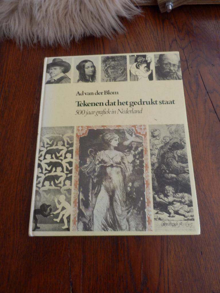Tekenen dat het gedrukt staat, 500 jaar grafiek in Nederland, Ophalen of Verzenden, Zo goed als nieuw, Ad van der Blom., Grafische vormgeving