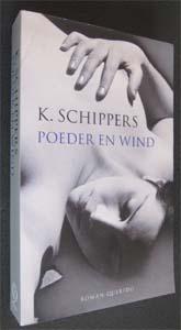 K. Schippers : Poeder en wind, Ophalen of Verzenden, Zo goed als nieuw