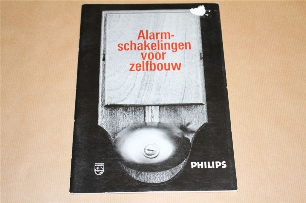 Alarmschakelingen voor zelfbouw - Uitg. Philips 1974, Ophalen of Verzenden, Gelezen, Bouwkunde