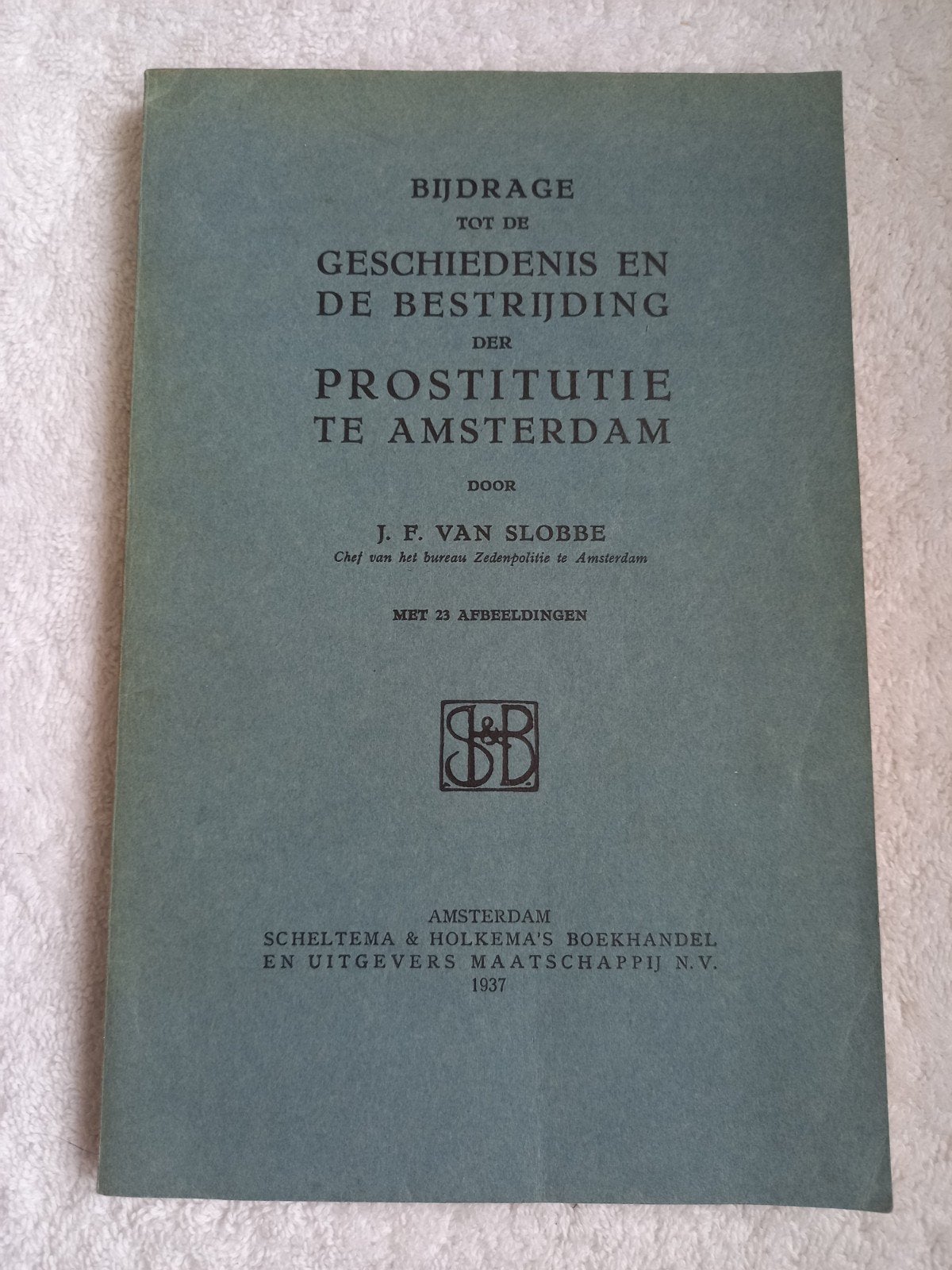 w12 Geschiedenis en bestrijding prostitutie Amstedam, Ophalen of Verzenden, 20e eeuw of later, Gelezen, J. F. van Slobbe