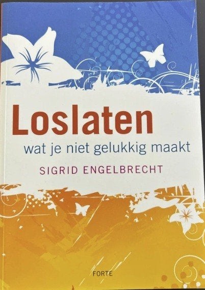 Loslaten wat je niet gelukkig maakt, Sigrid Engelbrecht, Ophalen of Verzenden, Zo goed als nieuw, Sociale psychologie