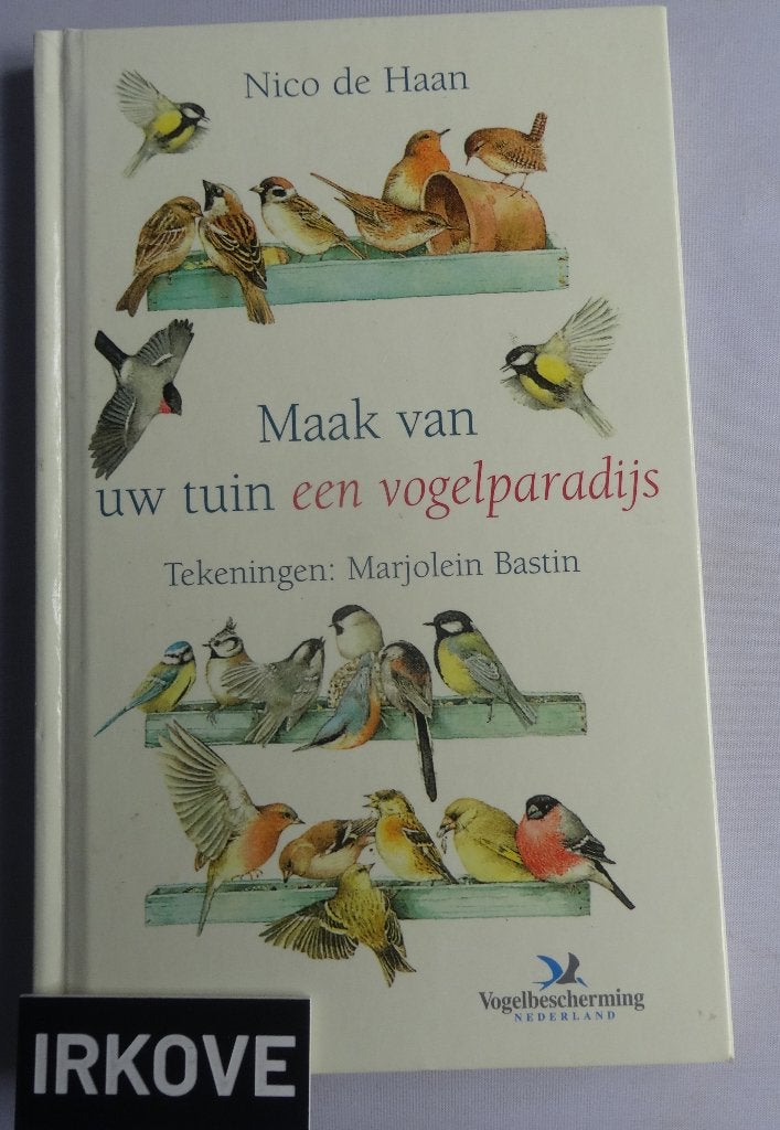 MAAK VAN UW TUIN EEN VOGELPARADIJS * M. Bastin N. de Haan*, Verzenden, Zo goed als nieuw, Vogels, Marjolein Bastin en Nico de Haan
