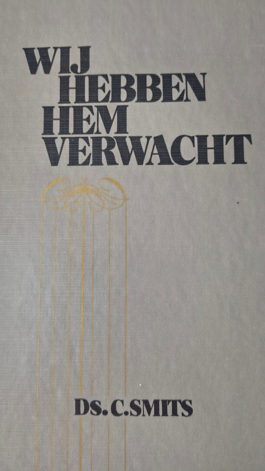 Wij hebben Hem verwacht. Ds C Smits, Boeken, Christendom | Protestants, Ophalen of Verzenden, Zo goed als nieuw, Ds C Smits