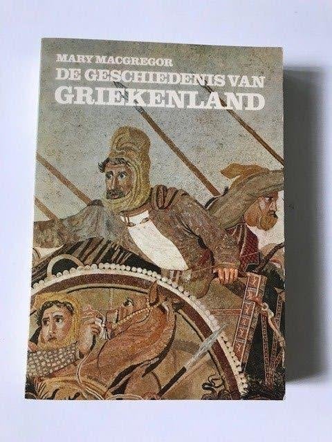 De Geschiedenis van Griekenland. Auteur : Mary Macgregor, 14e eeuw of eerder, Mary Macgregor, Europa, Ophalen of Verzenden