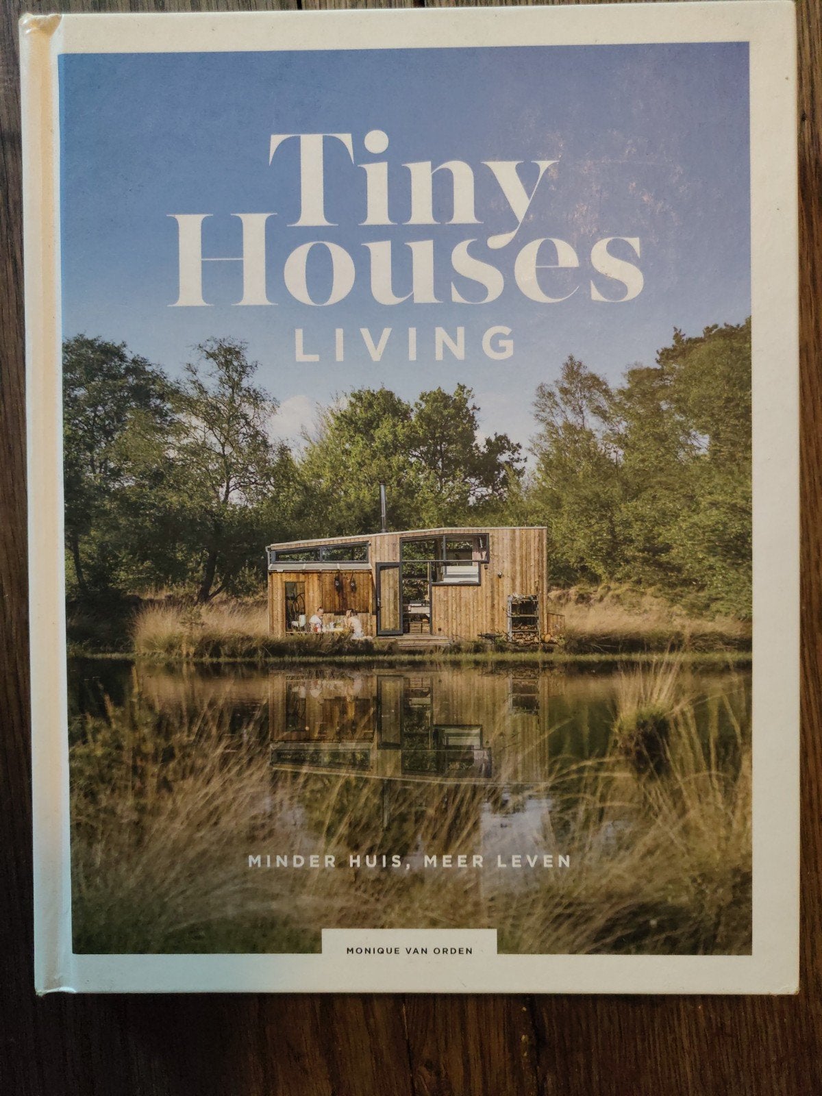Monique van Orden - Tiny Houses: Living tiny house living, Ophalen of Verzenden, Zo goed als nieuw, Monique van Orden, Interieur en Design