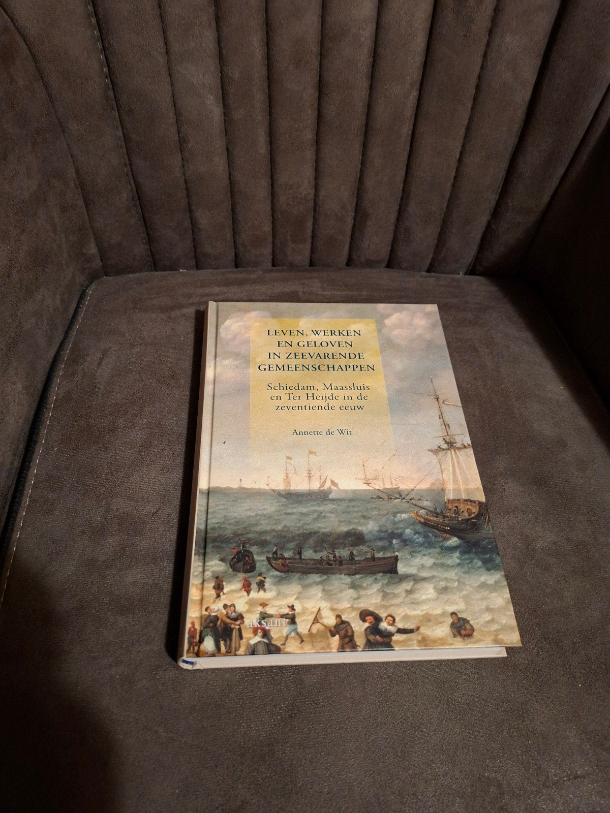 Leven, werken en geloven in zeevarende gemeenschappen, Boeken, Ophalen of Verzenden, 17e en 18e eeuw, Zo goed als nieuw, Annerieke de Wit