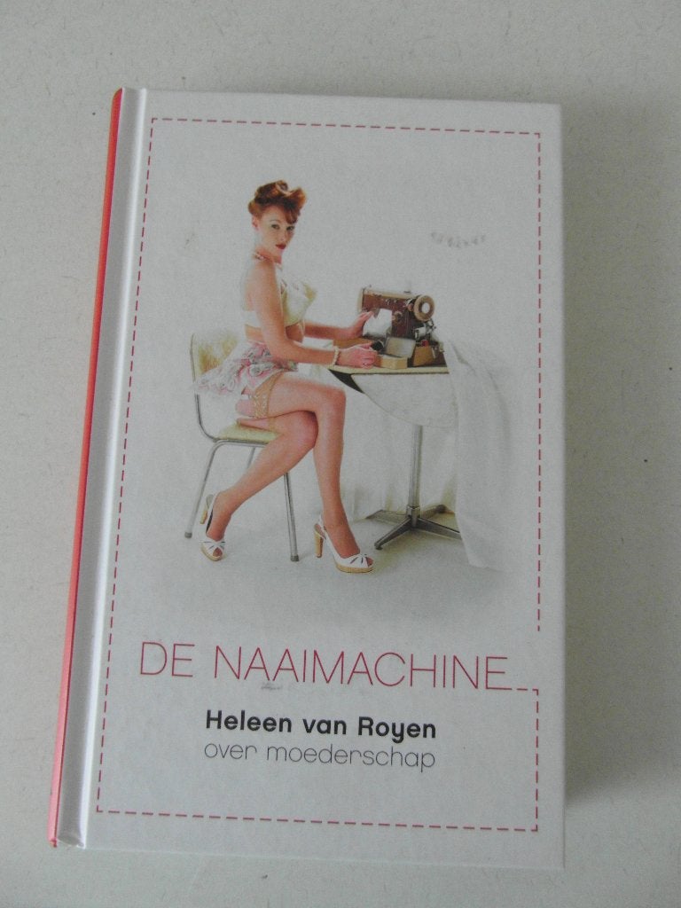 De Naaimachine,  Heleen van Royen, Boeken, Ophalen of Verzenden, Zo goed als nieuw, Nederland