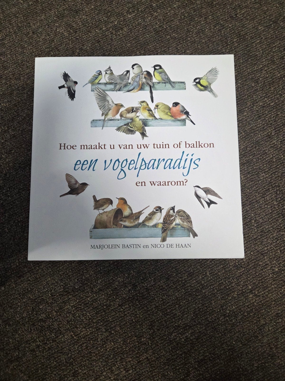 Hoe maakt u van uw tuin of balkon een vogelparadijs?, Ophalen of Verzenden, Zo goed als nieuw, Marjolein Bastin en Nico de Haan
