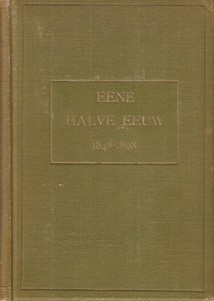 Dr. P.H. Ritter - Eene halve eeuw (1848-1898) deel 1+2, Boeken, Geschiedenis | Vaderland, Zo goed als nieuw, 20e eeuw of later