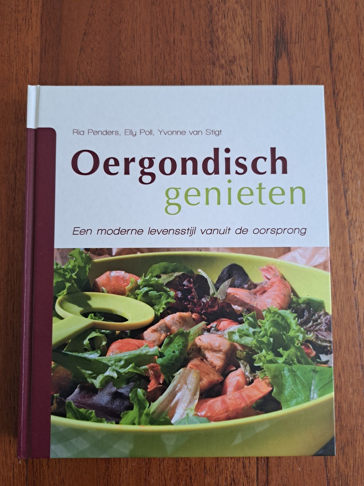 Oergondisch genieten, Ria Penders, Boeken, Hoofdgerechten, Gezond koken, Ria Penders, Elly Poll, Yvonne van Stigt, Ophalen of Verzenden