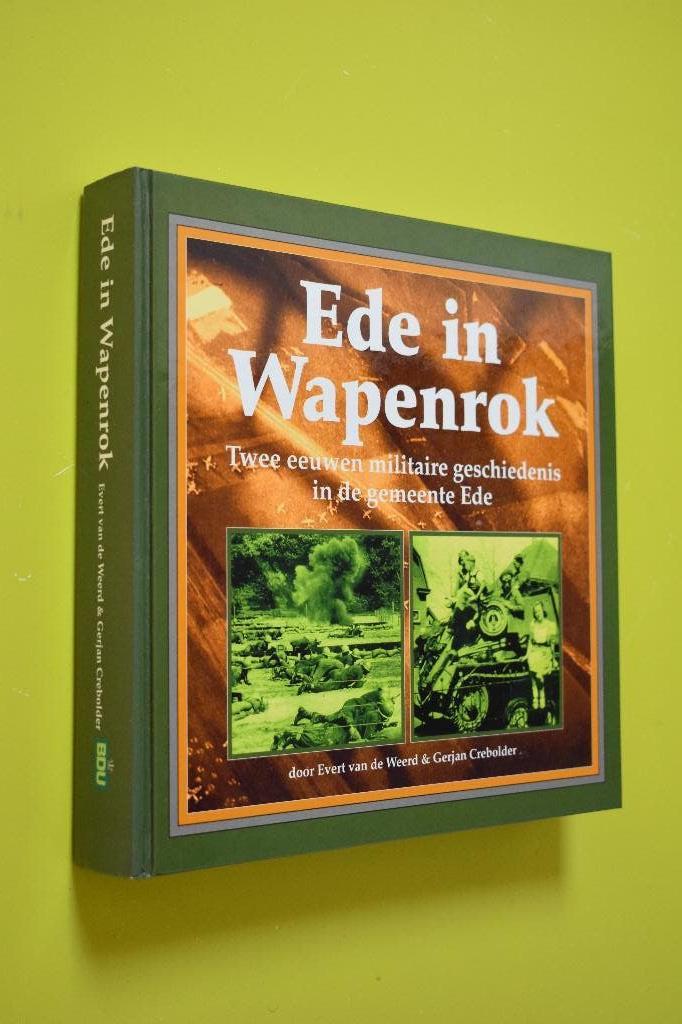 Ede in Wapenrok - E. van de Weerd-, Niet van toepassing, Ophalen of Verzenden, Zo goed als nieuw, E. v/d Weerd