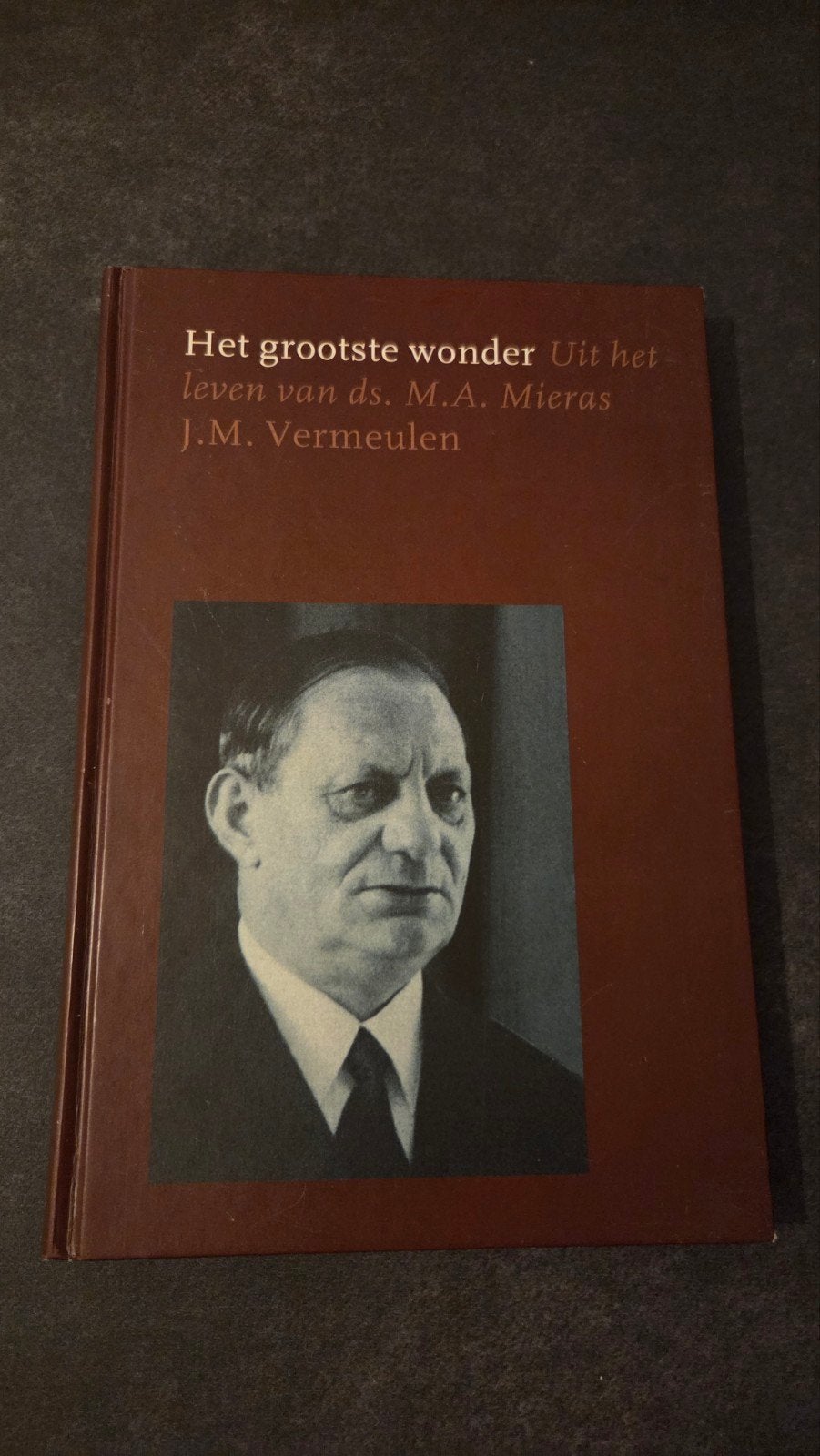 Het grootste wonder: Uit het leven van ds. M.A. Mieras, Boeken, Ophalen of Verzenden, Zo goed als nieuw, J.M. Vermeulen, Religie