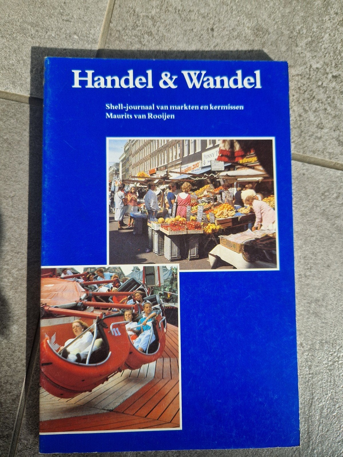 Handel & Wandel: Shell-journaal van markten en kermissen, Ophalen of Verzenden, Zo goed als nieuw, Maurits van Rooijen