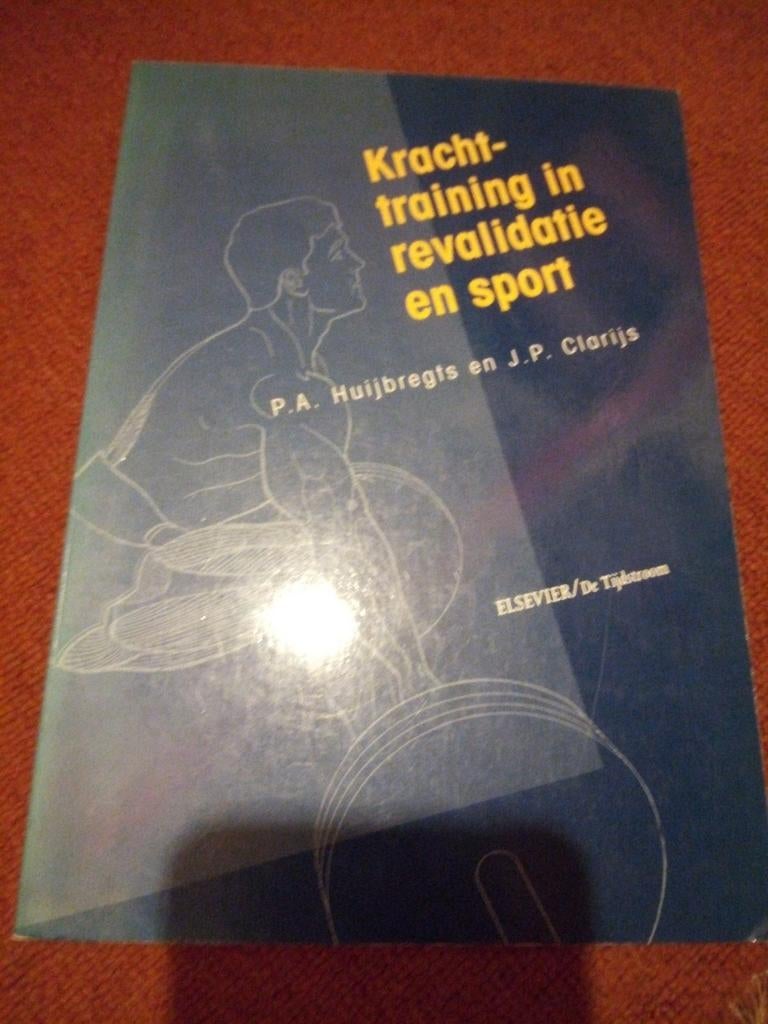 Krachtraining in revalidatie en sport - P.A. Huijbregts, Verzenden, Gelezen, P.A. Huijbregts en J.P. Clarijs, Fitness