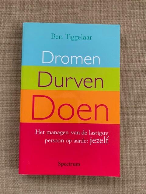 Ben Tiggelaar, Dromen, durven, doen, Ophalen of Verzenden, Nieuw, Management